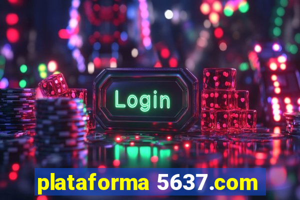 plataforma 5637.com